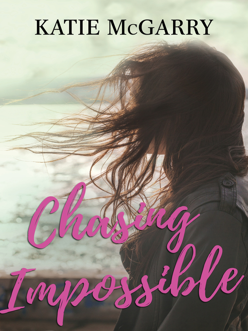 Title details for Chasing Impossible by Katie McGarry - Wait list